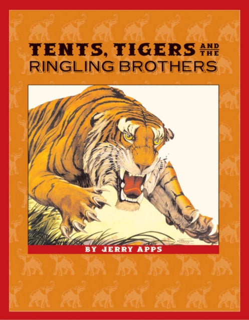Tents Tigers and the Ringling Brothers Badger