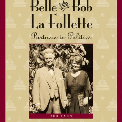 Belle and Bob La Follette Partners in Politics