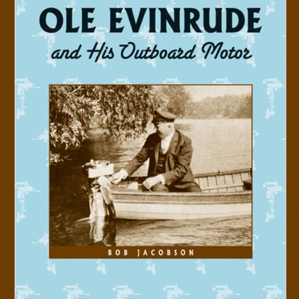 Ole Evinrude and His Outboard Motor Badger