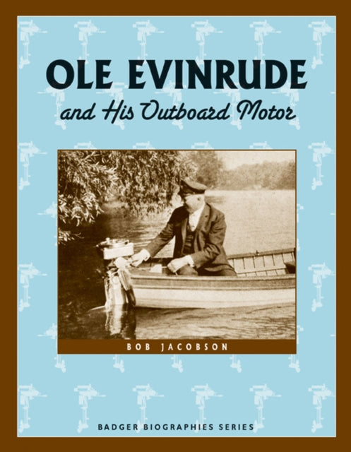 Ole Evinrude and His Outboard Motor Badger
