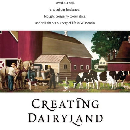 Creating Dairyland How Caring for Cows Saved Our