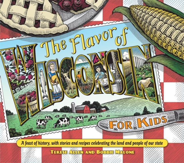 Flavor of Wisconsin for Kids A Feast of History