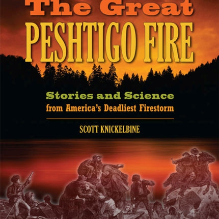 The Great Peshtigo Fire Stories and Science from