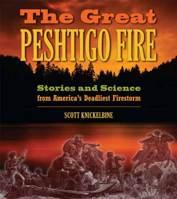The Great Peshtigo Fire Stories and Science from