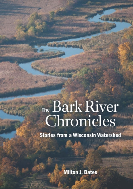 The Bark River Chronicles Stories from a
