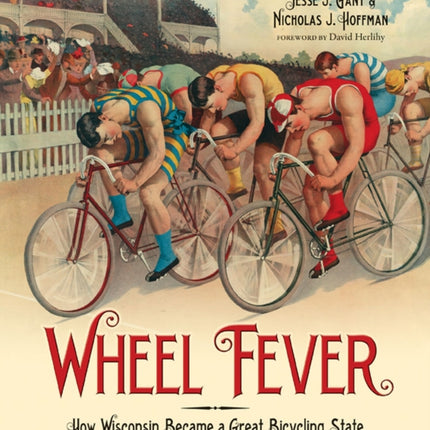 Wheel Fever How Wisconsin Became a Great