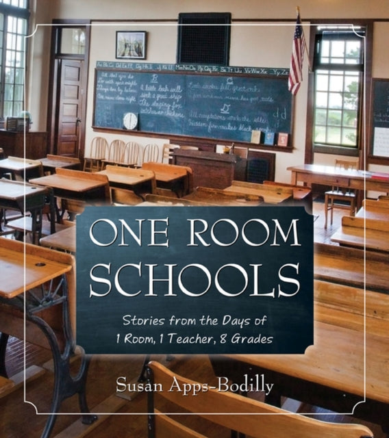 One Room Schools Stories from the Days of 1 Room