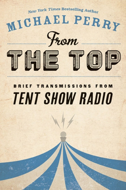 From the Top Brief Transmissions from Tent Show