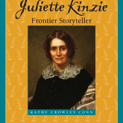 Juliette Kinzie Frontier Storyteller Badger