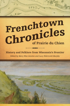 Frenchtown Chronicles of Prairie Du Chien History