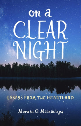 On a Clear Night Essays from the Heartland