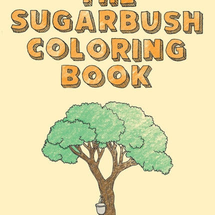 The Sugarbush Coloring Book: Ojibwe Traditions Coloring Book Series