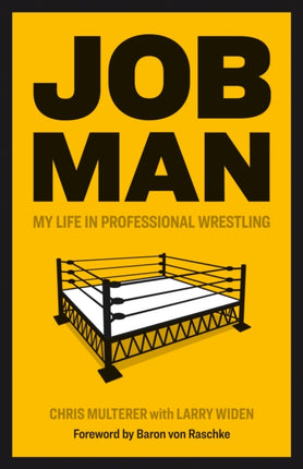 Job Man My Life in Professional Wrestling