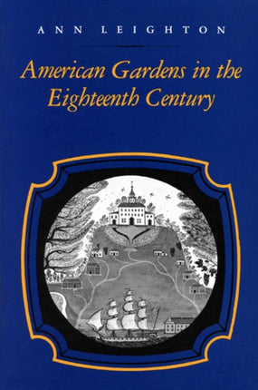 American Gardens in the Eighteenth Century  For