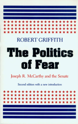 The Politics of Fear  Joseph R.McCarthy and the