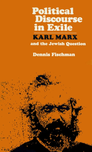 Political Discourse in Exile  Karl Marx and the Jewish Question