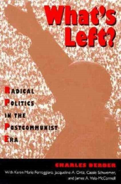 Whats Left Radical Politics in the Postcommunist Era