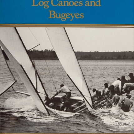 Chesapeake Bay Log Canoes and Bugeyes