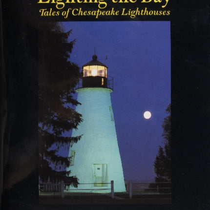 Lighting the Bay: Tales of Chesapeake Lighthouses