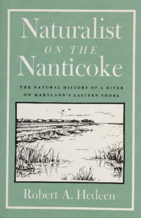 Naturalist on the Nanticoke: The Natural History of a River on Maryland’s Eastern Shore