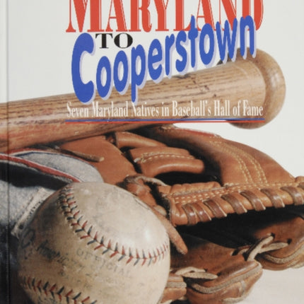 From Maryland to Cooperstown: Seven Maryland Natives in Baseball’s Hall of Fame