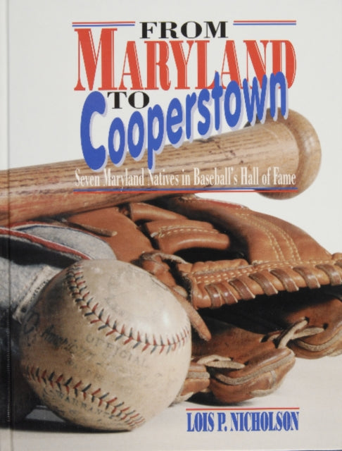 From Maryland to Cooperstown: Seven Maryland Natives in Baseball’s Hall of Fame