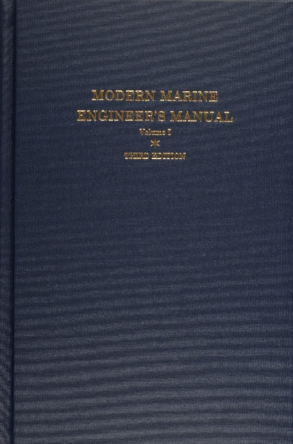 Modern Marine Engineer’s Manual: Volume I