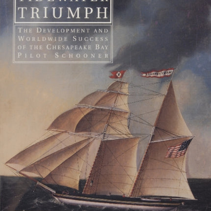 Tidewater Triumph: The Development and  Worldwide Success of the Chesapeake Bay Pilot Schooner