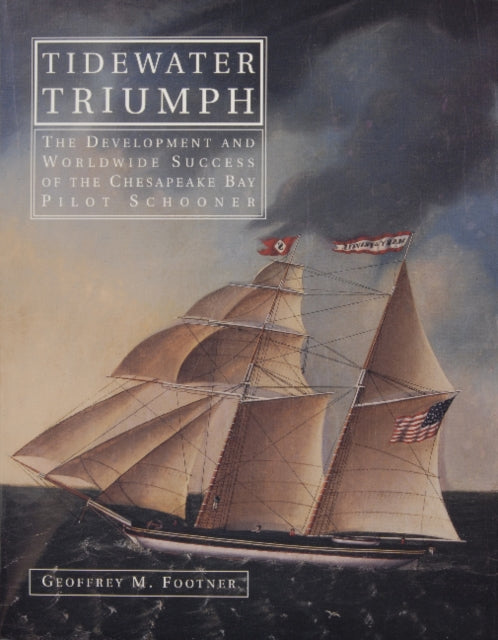 Tidewater Triumph: The Development and  Worldwide Success of the Chesapeake Bay Pilot Schooner