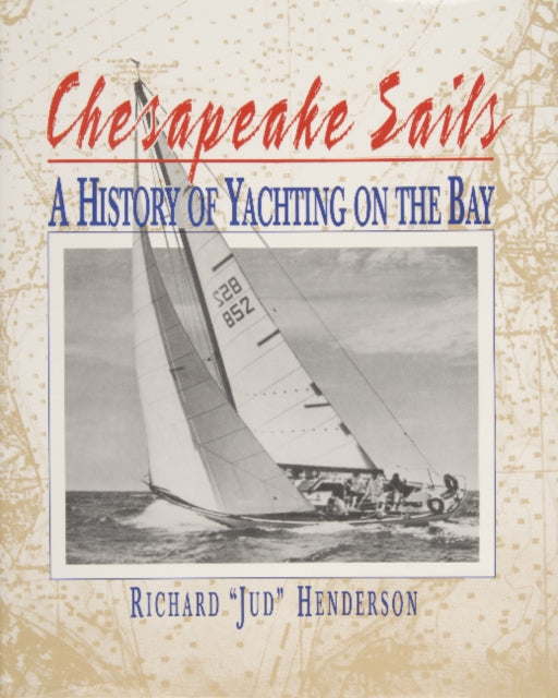 Chesapeake Sails: A History of Yachting on the Bay