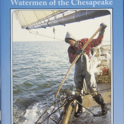 Dancing with the Tide: Watermen of the Chesapeake: Watermen of the Chesapeake