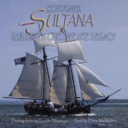 Schooner Sultana: Building a Chesapeake Legacy