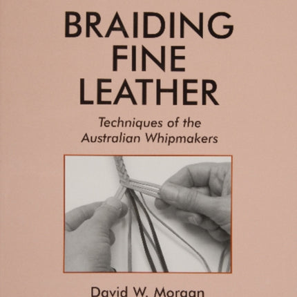 Braiding Fine Leather: Techniques of the Australian Whipmakers