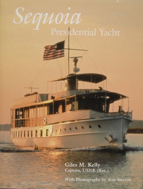 Sequoia: Presidential Yacht: Presidential Yacht