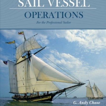 Auxiliary Sail Vessel Operations, 2nd Edition: For the Professional Sailor