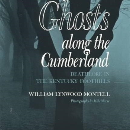 Ghosts Along Cumberland: Deathlore Kentucky Foothills