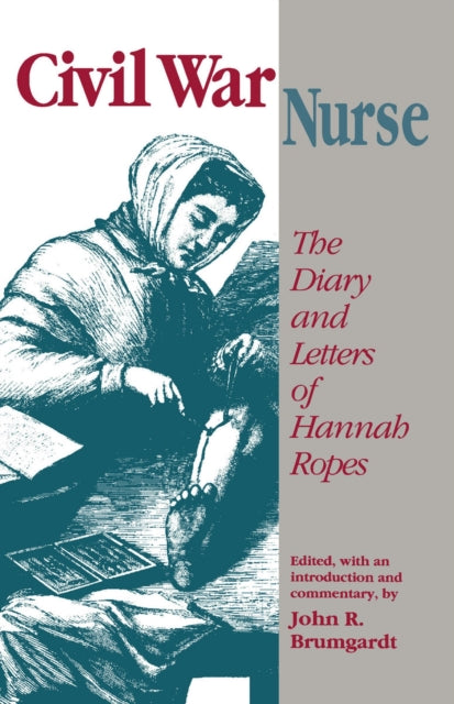 Civil War Nurse Diary Letters Hannah Ropes