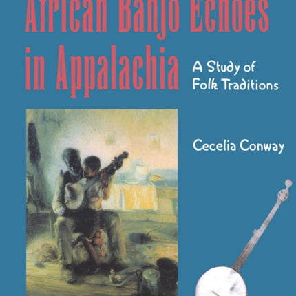 African Banjo Echoes In Appalachia Study Folk