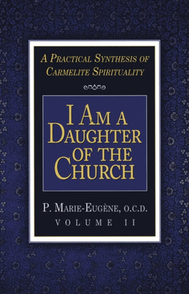 I am a Daughter of the Church 2 Practical Synthesis of Carmelite Spirituality