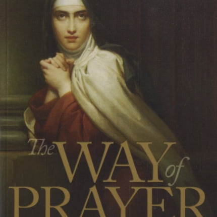 The Way of Prayer: Learning to Pray with the Our Father