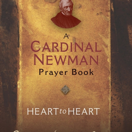 Heart to Heart A Cardinal Newman Prayerbook Christian Classics
