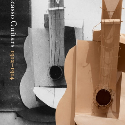 Picasso: Guitars 1912-1914