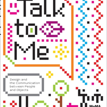 Talk to Me: Design and the Communication between People and Objects