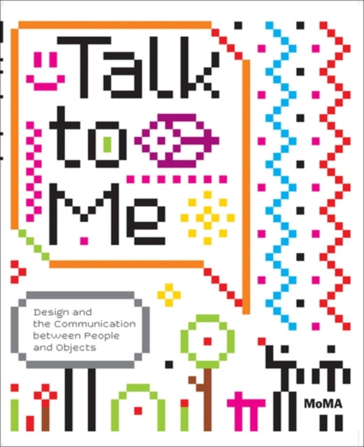 Talk to Me: Design and the Communication between People and Objects