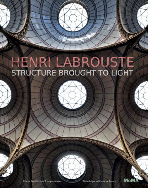 Henri Labrouste: Structure Brought to Light