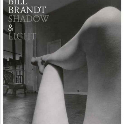 Bill Brandt Shadow and Light