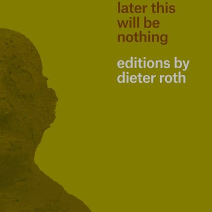 Wait Later This Will Be Nothing Editions by Dieter Roth