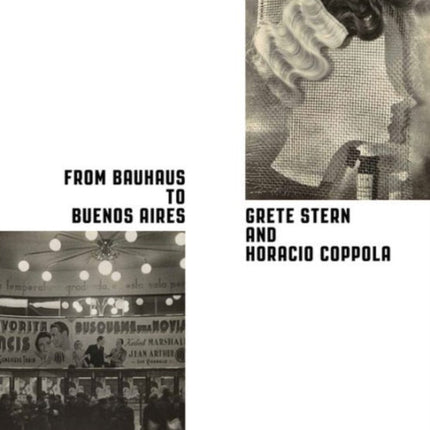 From Bauhaus to Buenos Aires: Grete Stern and Horacio Coppola