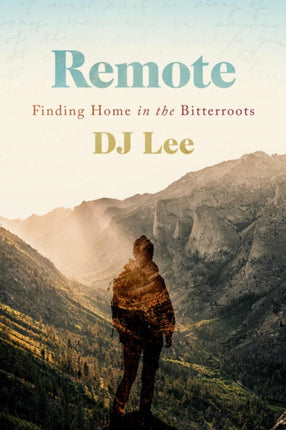 Remote  Finding Home in the Bitterroots