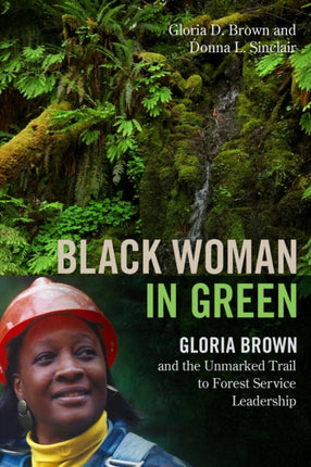 Black Woman in Green  Gloria Brown and the Unmarked Trail to Forest Service Leadership